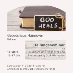 Heilungsseminar mit Heilungsräume Hannover und Encountering God Ministries am 18. März 2023